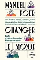 Manuel pour changer le monde (French Edition)