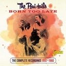 Born Too Late - The Complete Recordings 1957-1960