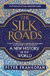 The Silk Roads: A New History of the World