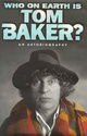 Who On Earth Is Tom Baker ? :
