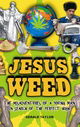 Jesus Weed: The misadventures of a young man in search of the perfect high