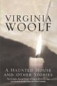 A Haunted House: The Complete Shorter Fiction: The Complete Shorter Fiction of Virginia Woolf (Vintage Classics)