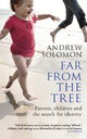 Far From The Tree: Parents, Children and the Search for Identity