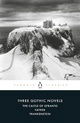 Three Gothic Novels: The Castle of Otranto; Vathek; Frankenstein