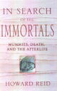In Search of the Immortals: Mummies, Death and the Afterlife
