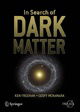 In Search of Dark Matter: The Search for Dark Matter in the Universe (Springer Praxis Books / Space 