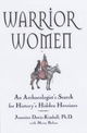 Warrior Women: An Archaeologist's Search for History's Hidden Heroines