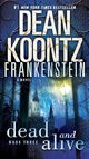 Dead and Alive (Dean Koontz's Frankenstein, Book 3)