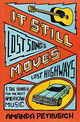 It Still Moves: Lost Songs, Lost Highways, and the Search for the Next American Music