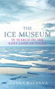The Ice Museum : In Search of the Lost Land of Thule
