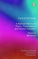 Food Of The Gods: The Search for the Original Tree of Knowledge: A Radical History of Plants, Drugs 