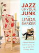 Jazz Up Your Junk with Linda Barker: Fabulous Furniture Makeovers from the Star of BBC's 