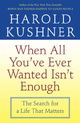 When All You've Ever Wanted Isn't Enough: The Search for a Life That Matters