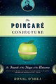 The Poincare Conjecture: In Search of the Shape of the Universe