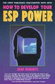 How to Develop Your E.S.P. Power: First Published Encounter with Seth