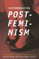 Interrogating Postfeminism: Gender and the Politics of Popular Culture (Console-ing Passions)