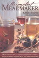 The Compleat Meadmaker : Home Production of Honey Wine From Your First Batch to Award-winning Fruit and Herb Variations