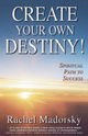 Create Your Own Destiny!: Spiritual Path to Success