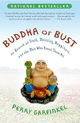 Buddha or Bust: In Search of Truth, Meaning, Happiness, and the Man Who Found Them All