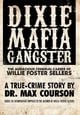 Dixie Mafia Gangster: The Audacious Criminal Career of Willie Foster Sellers