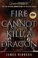 Fire Cannot Kill a Dragon: Game of Thrones and the Official Untold Story of the Epic Series