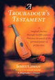 A Troubadour's Testament: A Magical Journey Through 12th-Century Provence in Search of the Spiritual