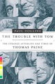 The Trouble with Tom: The Strange Afterlife and Times of Thomas Paine