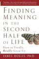 Finding Meaning in the Second Half of Life: How to Finally, Really Grow Up