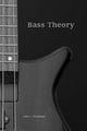 Bass Theory: The Electric Bass Guitar Player