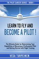 LEARN TO FLY AND BECOME A PILOT!: THE ULTIMATE GUIDE FOR DETERMINING YOUR CAPABILITIES OF BECOMING A