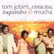 Tom Jobim Vinicius Toquinho & Miu