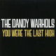 You Were the Last High 