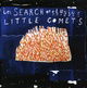 In Search of Elusive Little Comets