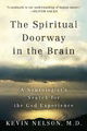 The Spiritual Doorway in the Brain: A Neurologist's Search for the God Experience