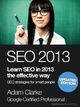SEO 2013. Learn SEO in 2013 the effective way. Search engine optimization strategies for smart peopl