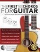 The First 100 Chords for Guitar: How to Learn and Play Guitar Chords: The Complete Beginner Guitar Method (Essential Guitar Methods)