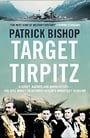 Target Tirpitz: The Epic Quest to Sink Hitler