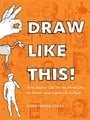 Draw Like This!: How Anyone Can See the World Like an Artist--and Capture It on Paper
