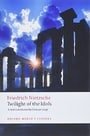 Twilight of the Idols: or How to Philosophize with a Hammer (Oxford World