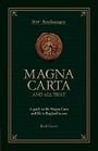 Magna Carta and All That: A Guide to the Magna Carta and Life in England in 1215