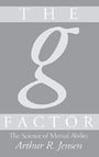 The g Factor: The Science of Mental Ability (Human Evolution, Behavior, and Intelligence)