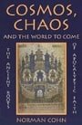 Cosmos, Chaos and the World to Come: The Ancient Roots of Apocalyptic Faith