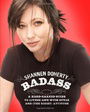 Badass: A Hard-Earned Guide to Living Life with Style and (the Right) Attitude