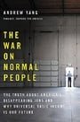 The War on Normal People: The Truth About America