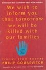We Wish to Inform You That Tomorrow We Will Be Killed With Our Families