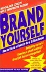 Brand Yourself: How to Create an Identity for a Brilliant Career