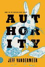 Authority: A Novel (The Southern Reach Trilogy)