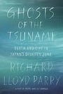 Ghosts of the Tsunami: Death and Life in Japan