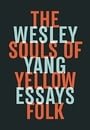 The Souls of Yellow Folk: Essays