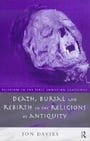 Death, Burial and Rebirth in the Religions of Antiquity (Religion in the First Christian Centuries)